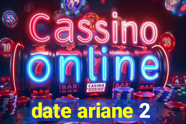 date ariane 2